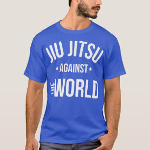 Jiu-jitsu Motivation Jiu jitsu gegen die Welt B T-Shirt