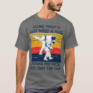 Jiu Jitsu Shirt Manche Leute brauchen eine Umarmun