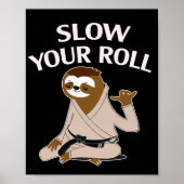Jiu Jitsu Slow your Roll Sloth Brasilianer Jujitsu Poster (Vorne)