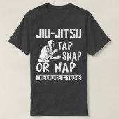 Jiu Jitsu Steche Snap oder Nickerchen, die Wahl is T-Shirt (Design vorne)