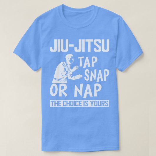 Jiu Jitsu Steche Snap oder Nickerchen, die Wahl is T-Shirt (Design vorne)