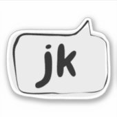 JK nur scherzen Sprechblase Vinyl Sticker (Vorderseite)