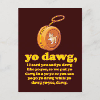 Jo dawg, ich hörte dich und du tanzt wie Jo-Jo Postkarte