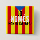 Jo NOMÉS spreche ich català! Button (Vorderseite)