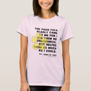 Joan von Arc helped Poor Folk T-Shirt