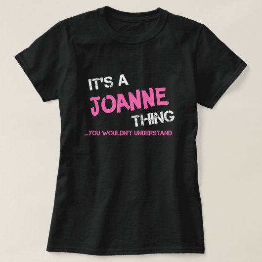 Joanne, was du T - Shirt nicht verstehen würdest (Design vorne)