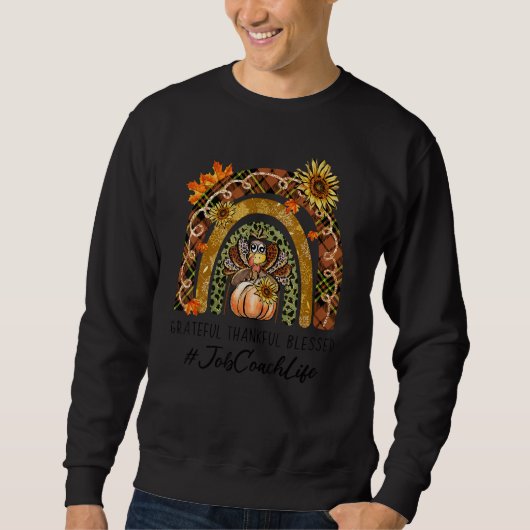 Job Coach Thankful Grateful Blessed Rainbow Thanks Sweatshirt (Vorderseite)
