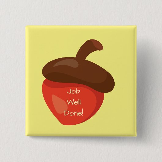Job gut gemacht Red Acorn Gelben Hintergrund Beloh Button (Vorderseite)