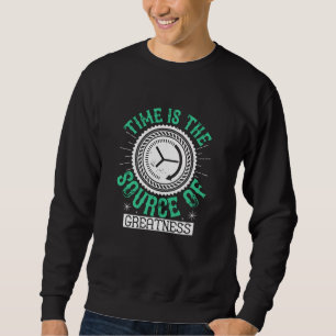 Job - Zeit ist die Quelle der Größe Sweatshirt