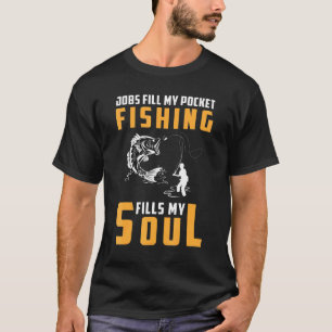 Jobs füllen meine Tasche Angeln füllt meine Seele T-Shirt