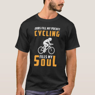 Jobs füllen meinen Pocket Cycling Füllt mein Soul  T-Shirt
