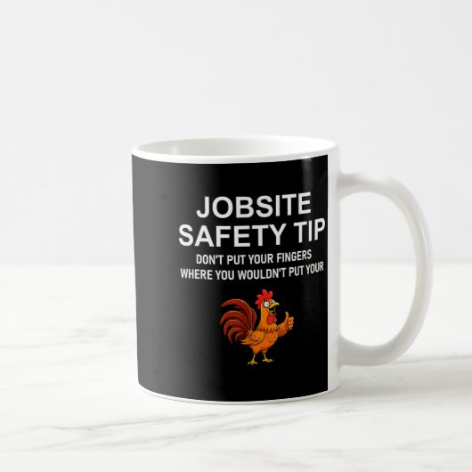 Jobsite Safety Tip, Don't Put Your Fingers, Joke,  Kaffeetasse (Rechts)
