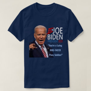 Joe Biden 2020 Sie wollen Dog Faced Pony Soldier T-Shirt