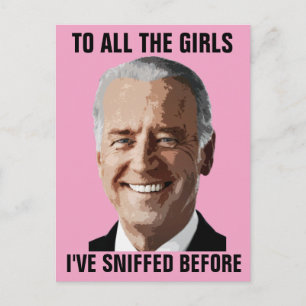 JOE BIDEN ALLE MÄDCHEN, DIE ICH SCHNEIDET HABE, BE POSTKARTE