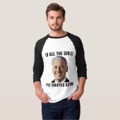 JOE BIDEN ALLE MÄDCHEN, DIE ICH VOR DEM EINBRUCH G T-Shirt (Vorne ganz)