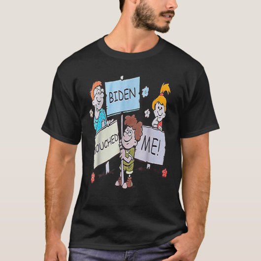 Joe Biden berührte mich Funny Biden 2021 T-Shirt (Vorderseite)