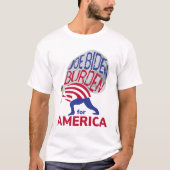 Joe Biden Burden für Amerika T-Shirt (Vorderseite)