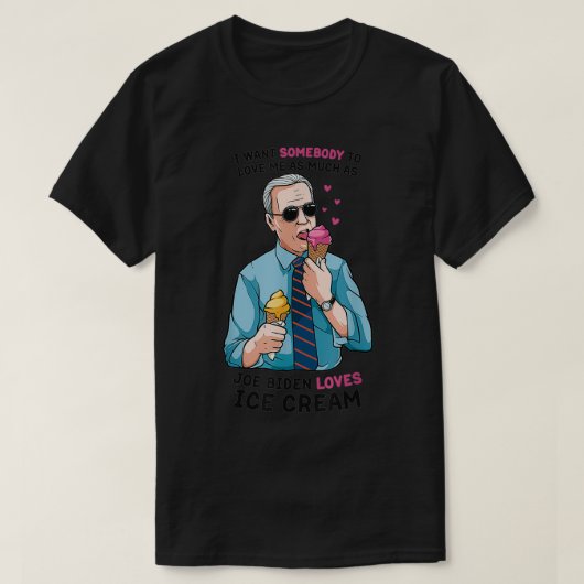 Joe Biden Funny Biden 2020 Lieben Eiscreme T-Shirt (Design vorne)