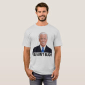 JOE BIDEN FUNNY, DASS DU NICHT SCHWARZT!T-SHIRTS T-Shirt (Vorne ganz)