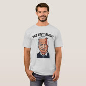 JOE BIDEN FUNNY YOU AIN not BLACK! T-SHIRTS (Vorne ganz)