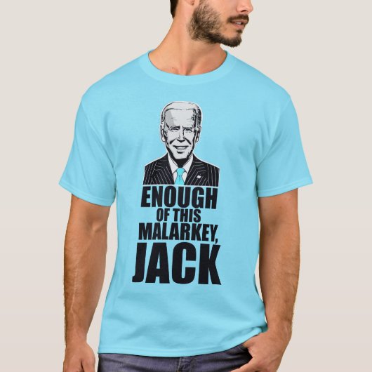 Joe Biden - GENUGH DIESES MALARKEY, JACK T-Shirt (Vorderseite)