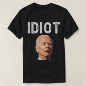 Joe Biden ist ein Idiot.png T-Shirt (Design vorne)