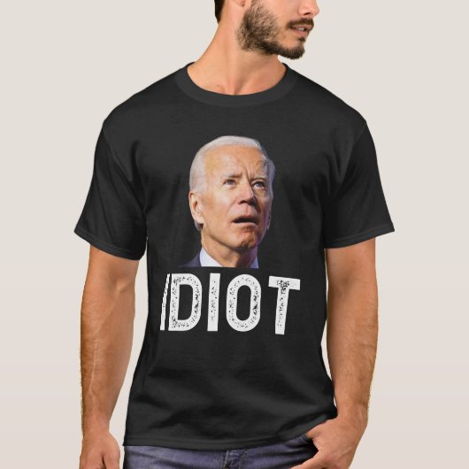 Joe Biden ist ein Idiot-T-Shirt T-Shirt (Vorderseite)
