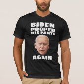JOE BIDEN KACKTE SEINE PANTEN WIEDER T - SHIRT (Vorderseite)