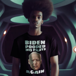 JOE BIDEN KACKTE SEINE PANTEN WIEDER T - SHIRT