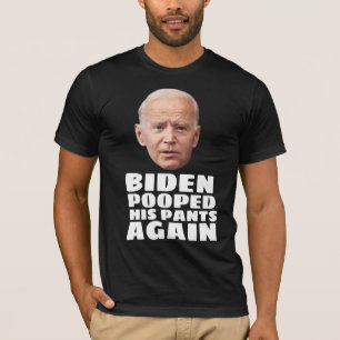 JOE BIDEN KACKTE SEINE PANTEN WIEDER T - SHIRT
