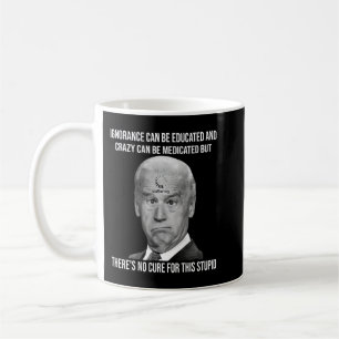 Joe Biden kein Heilmittel für diesen stupiden Anti Kaffeetasse