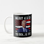 Joe Biden Merry 4. von Ihnen wissen... Das Ding Kaffeetasse (Links)