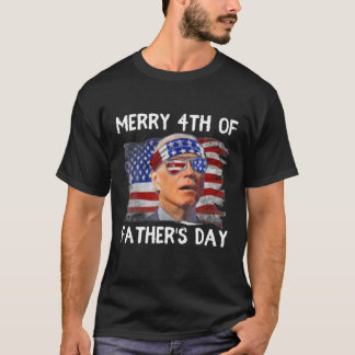 Joe Biden Merry 4th of Vatertag Funny 4th of J T-Shirt