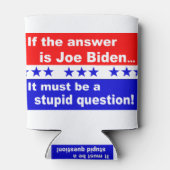 Joe Biden Stupid-Frage Dosenkühler (Rückseite)