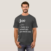 Joe Definition Name Cool Funny Personalized Birthd T-Shirt (Vorne ganz)