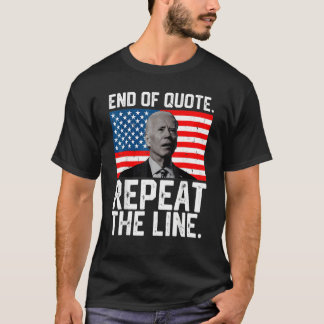 Joe End Of Quote Repeat The Line 45 T-Shirt