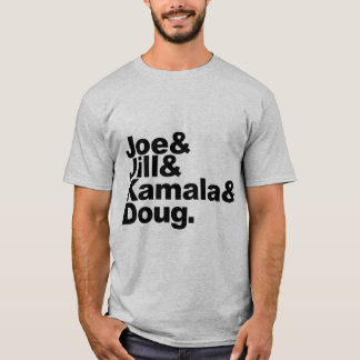Joe & Jill & Kamala & Doug T - Shirt