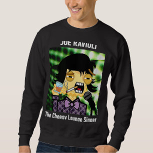 Joe Ravioli The Cheesy Lounge Singer Sweatshirt