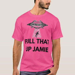 Joe Rogan Experience Pull That Up Jamie Ufo T-Shirt
