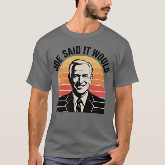 Joe sagte, es würde T-Shirt (Vorderseite)