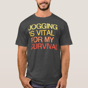 Joggen ist lebenswichtig für mein Überleben T-Shirt