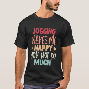 Joggen macht mich glücklich, dass du nicht so viel T-Shirt