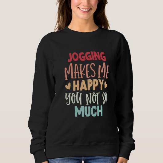 Jogging Makes Me Happy You Not So Much Jogging Sweatshirt (Vorderseite)