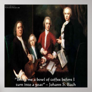 Johann S Bach & Lustiges Kaffee-Zitat Poster