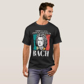 Johann Sebastian Bach Sprichwort Komponist für Kla T-Shirt (Vorne ganz)