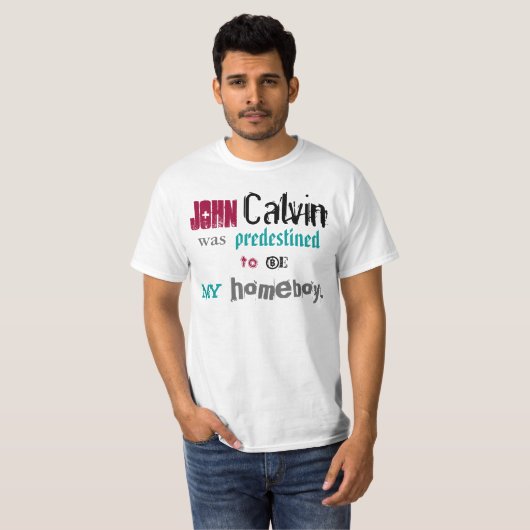 Johannes Calvin, Homeboy T-Shirt (Vorne ganz)
