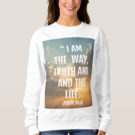 John 14:6 "Ich bin der Weg, und das Leben Sweatshi Sweatshirt