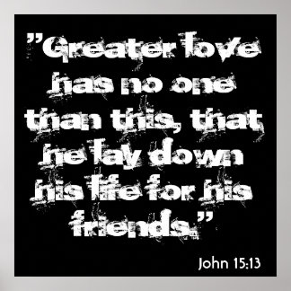 John 15:13, "Größere Liebe hat niemanden als das,. Poster