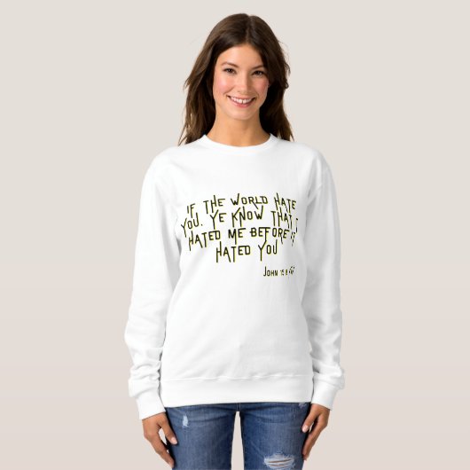 John 15:18 KJV Bible Scripture Verse Women's Sweatshirt (Vorne ganz)
