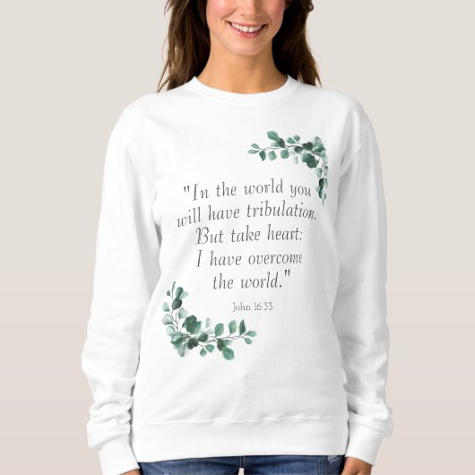 John 16:33 Bibelverse zu ermutigen Sweatshirt (Vorderseite)